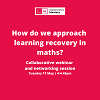 Join our primary maths webinar: How do we approach learning recovery in maths?